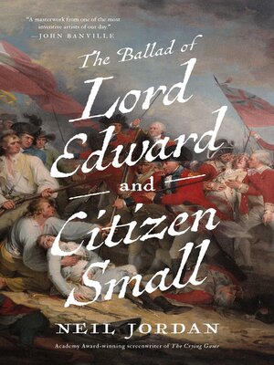 cover image of The Ballad of Lord Edward and Citizen Small